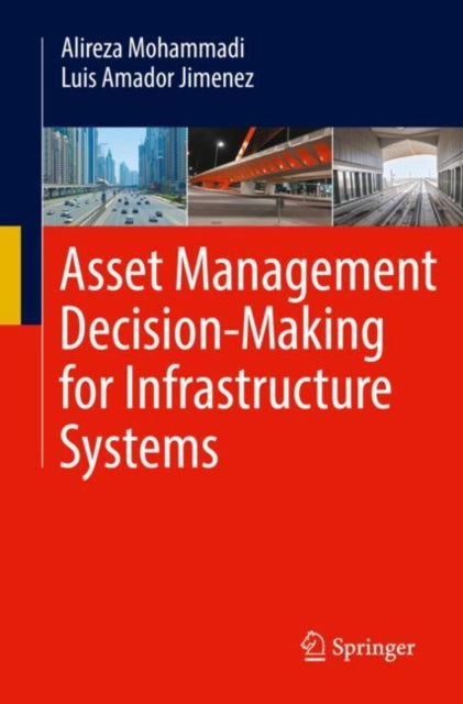 Book cover of: Asset Management Decision-Making For Infrastructure Systems. By: Alireza Mohammadi