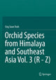 Book cover of: Orchid Species from Himalaya and Southeast Asia Vol. 3 (R - Z). By: Eng-Soon Teoh