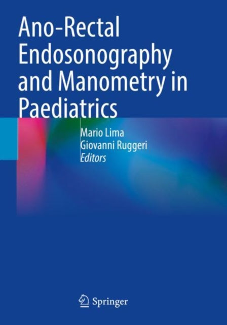 Book cover of: Ano-Rectal Endosonography and Manometry in Paediatrics. By: Mario Lima