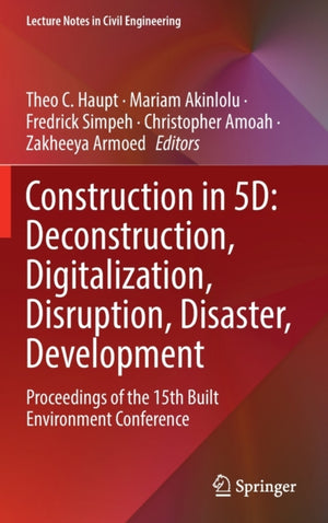 Construction in 5D: Deconstruction, Digitalization, Disruption, Disaster, Development