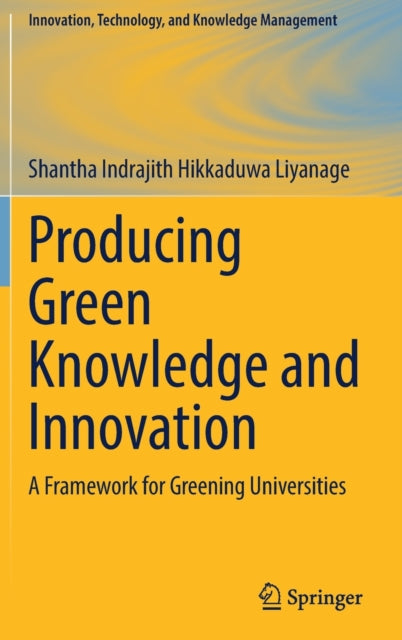 Book cover of: Producing Green Knowledge and Innovation. By: Shantha Indrajith Hikkaduwa Liyanage