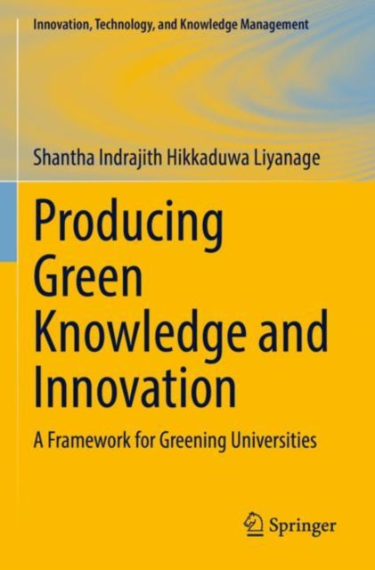 Book cover of: Producing Green Knowledge and Innovation. By: Shantha Indrajith Hikkaduwa Liyanage
