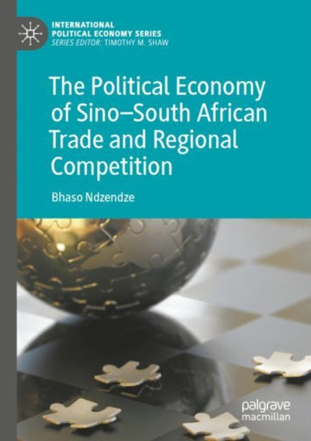 Book cover of: Political Economy of Sino–South African Trade and Regional Competition. By: Bhaso Ndzendze