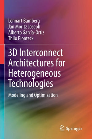 3D Interconnect Architectures for Heterogeneous Technologies
