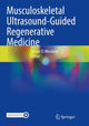 Book cover of: Musculoskeletal Ultrasound-Guided Regenerative Medicine. By: Yasser El Miedany
