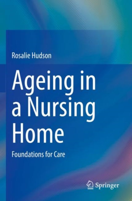 Book cover of: Ageing in a Nursing Home. By: Rosalie Hudson