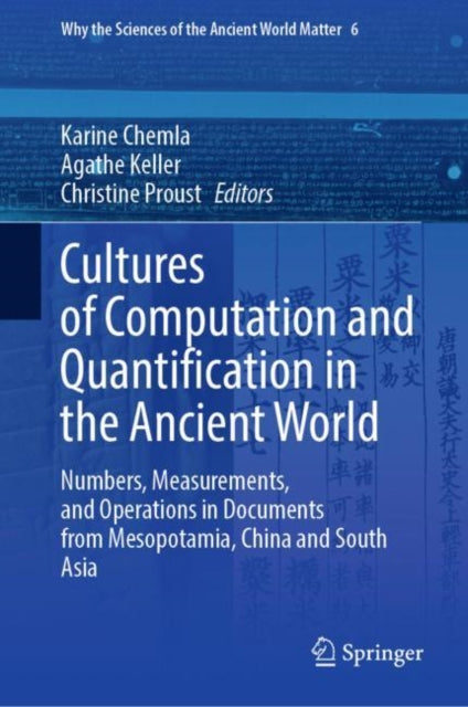 Book cover of: Cultures of Computation and Quantification in the Ancient World. By: Karine Chemla
