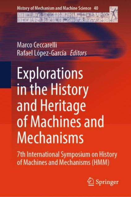 Book cover of: Explorations in the History and Heritage of Machines and Mechanisms. By: Marco Ceccarelli
