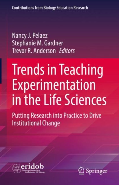 Book cover of: Trends in Teaching Experimentation in the Life Sciences. By: Nancy J. Pelaez