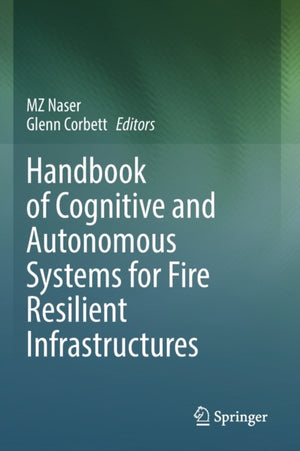 Handbook of Cognitive and Autonomous Systems for Fire Resilient Infrastructures