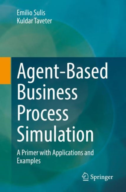 Book cover of: Agent-Based Business Process Simulation. By: Emilio Sulis