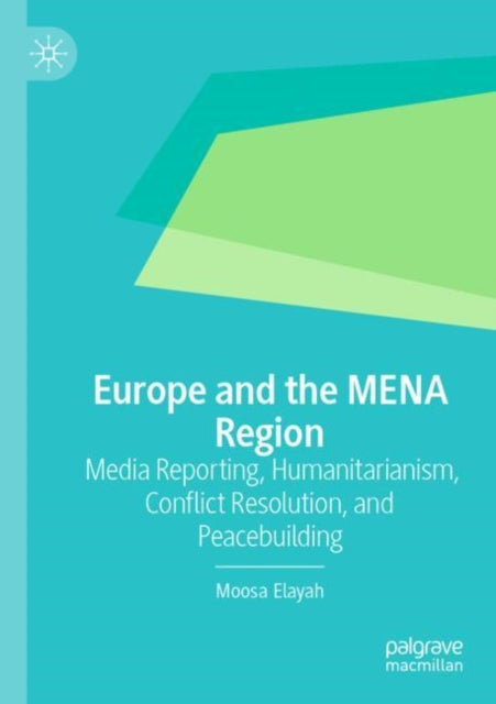 Book cover of: Europe and the MENA Region. By: Moosa Elayah