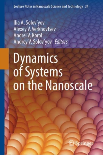 Book cover of: Dynamics of Systems on the Nanoscale. By: Ilia A. Solov'yov