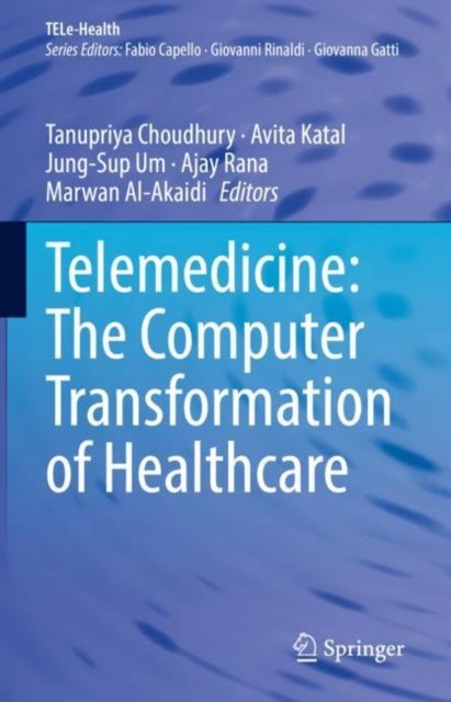Book cover of: Telemedicine: The Computer Transformation of Healthcare. By: Tanupriya Choudhury