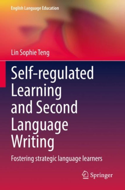 Book cover of: Self-regulated Learning and Second Language Writing. By: Lin Sophie Teng