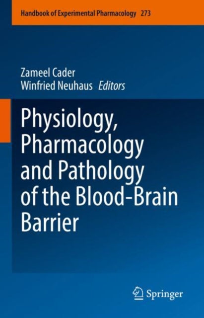 Book cover of: Physiology, Pharmacology and Pathology of the Blood-Brain Barrier. By: Zameel Cader