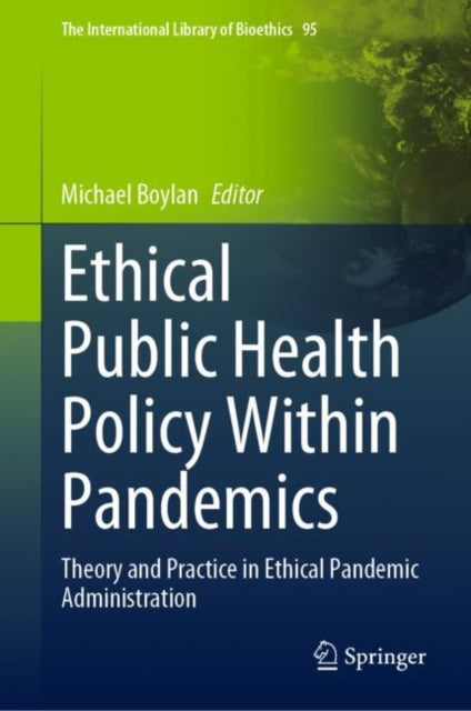 Book cover of: Ethical Public Health Policy Within Pandemics. By: Michael Boylan