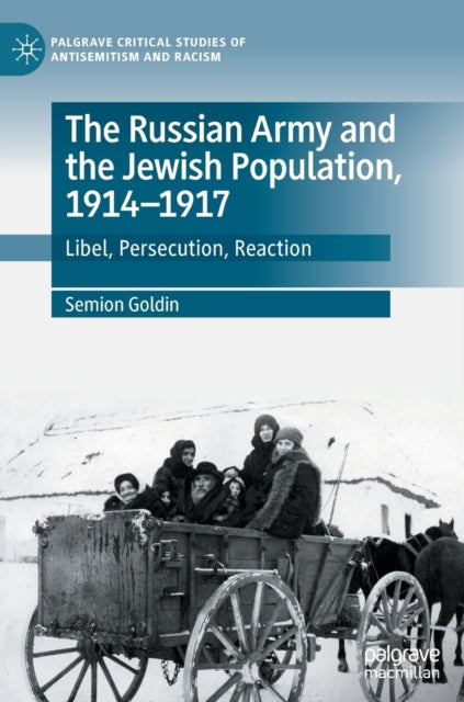 Book cover of: Russian Army and the Jewish Population, 1914–1917. By: Semion Goldin
