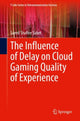Book cover of: Influence of Delay on Cloud Gaming Quality of Experience. By: Saeed Shafiee Sabet