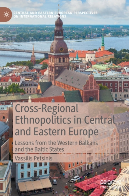 Book cover of: Cross-Regional Ethnopolitics in Central and Eastern Europe. By: Vassilis Petsinis