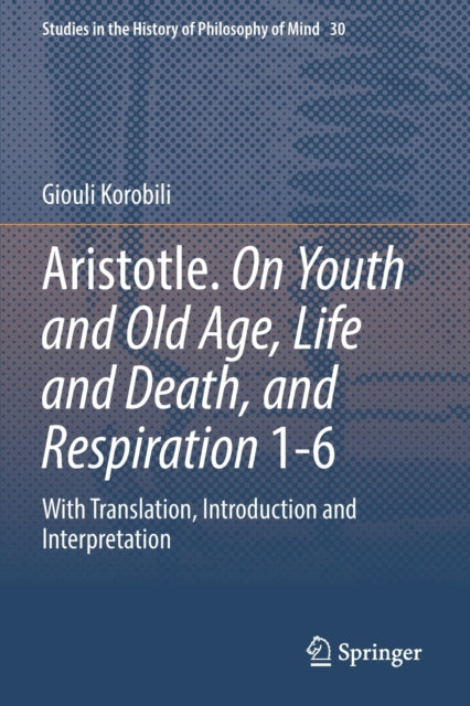 Aristotle. On Youth and Old Age, Life and Death, and Respiration 1-6