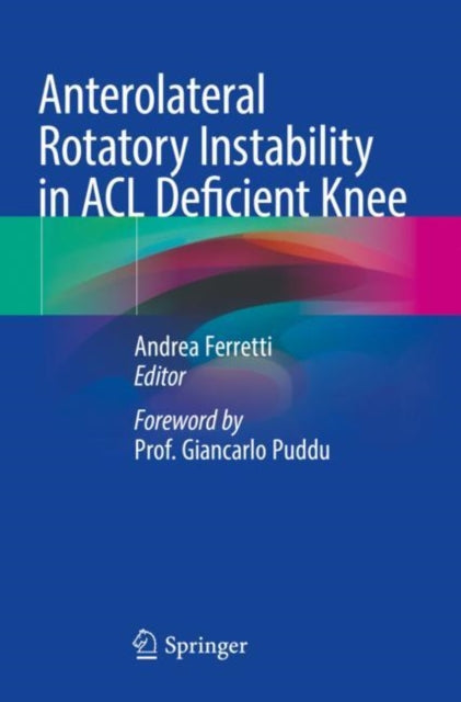 Book cover of: Anterolateral Rotatory Instability in ACL Deficient Knee. By: Andrea Ferretti