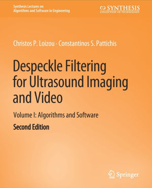 Despeckle Filtering for Ultrasound Imaging and Video, Volume I