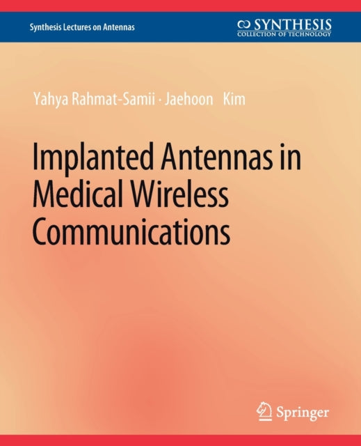 Book cover of: Implanted Antennas in Medical Wireless Communications. By: Yahya Rahmat-Samii