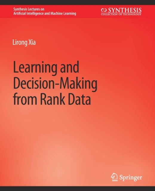 Book cover of: Learning and Decision-Making from Rank Data. By: Lirong Costa