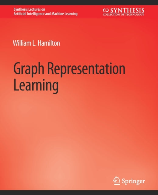 Book cover of: Graph Representation Learning. By: William L. William L. Hamilton
