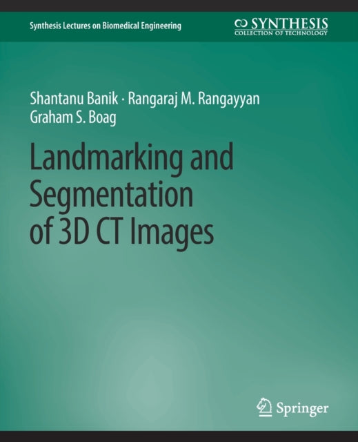 Book cover of: Landmarking and Segmentation of 3D CT Images. By: Shantanu Banik