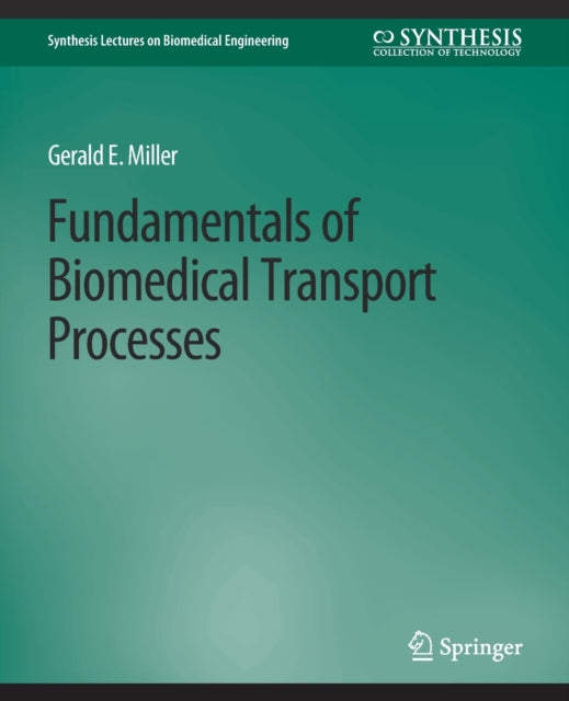 Book cover of: Fundamentals of Biomedical Transport Processes. By: Gerald Miller