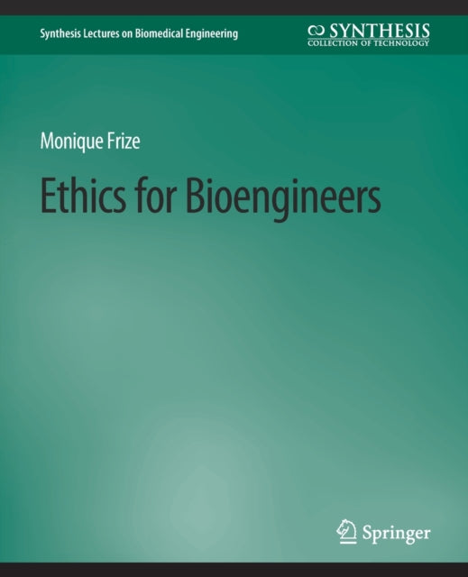 Book cover of: Ethics for Bioengineers. By: Monique Frize