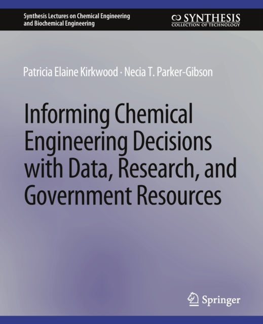 Book cover of: Informing Chemical Engineering Decisions with Data, Research, and Government Resources. By: Patricia Elaine Kirkwood