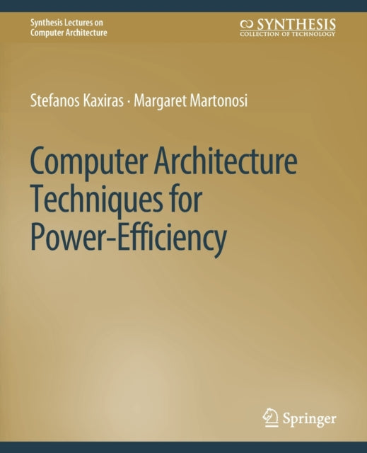 Book cover of: Computer Architecture Techniques for Power-Efficiency. By: Stefanos Kaxiras