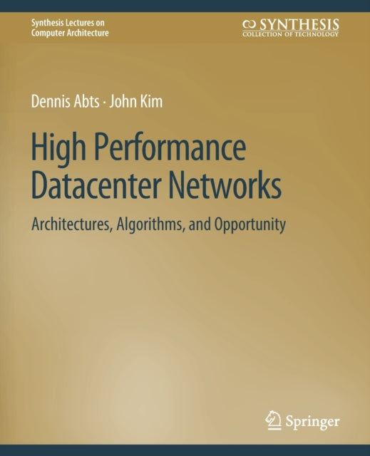 Book cover of: High Performance Datacenter Networks. By: Dennis Abts