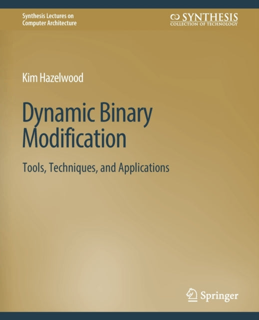 Book cover of: Dynamic Binary Modification. By: Kim Hazelwood
