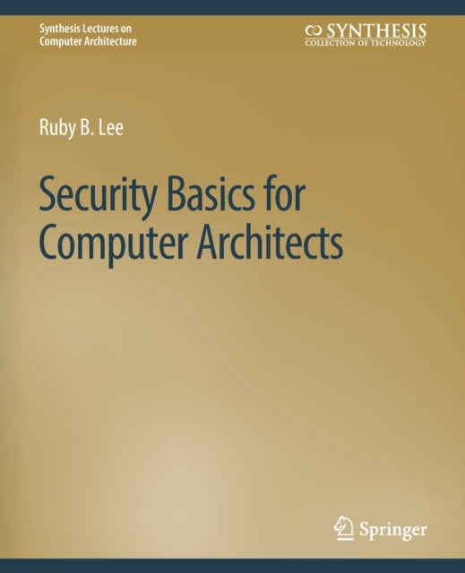 Book cover of: Security Basics for Computer Architects. By: Ruby B. Lee