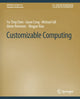 Book cover of: Customizable Computing. By: Yu-ting Chen