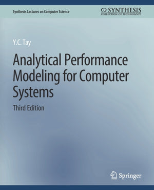 Analytical Performance Modeling for Computer Systems, Third Edition