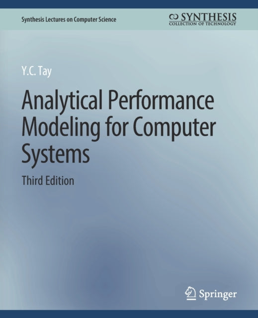 Book cover of: Analytical Performance Modeling for Computer Systems, Third Edition. By: Tay Y.C.