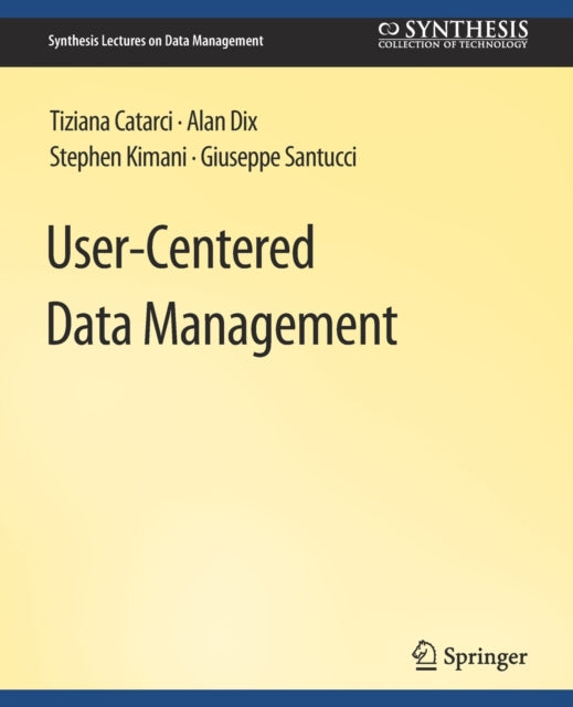 Book cover of: User-Centered Data Management. By: Tiziana Catarci