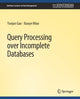 Book cover of: Query Processing over Incomplete Databases. By: Yunjun Gao