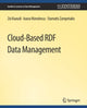 Book cover of: Cloud-Based RDF Data Management. By: Zoi Kaoudi