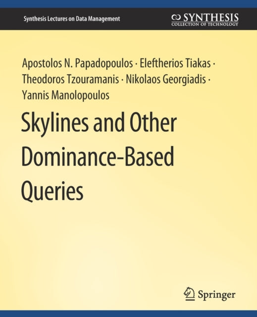 Book cover of: Skylines and Other Dominance-Based Queries. By: Apostolos N. Papadopoulos