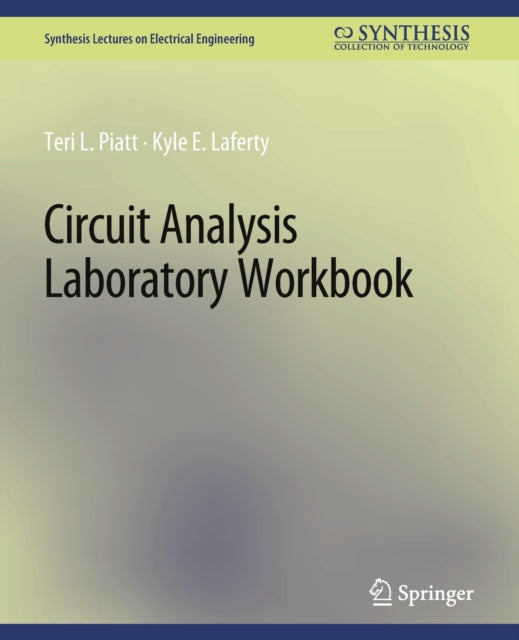 Book cover of: Circuit Analysis Laboratory Workbook. By: Teri L. Piatt