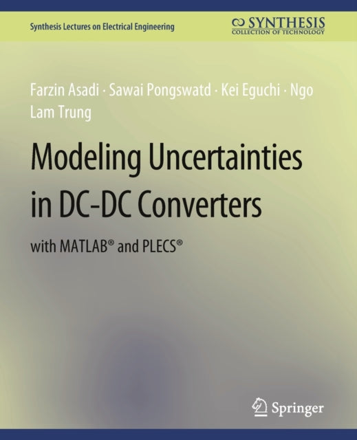 Book cover of: Modeling Uncertainties in DC-DC Converters with MATLAB® and PLECS®. By: Farzin Asadi
