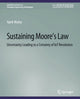 Book cover of: Sustaining Moore’s Law. By: Apek Mulay