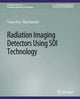 Book cover of: Radiation Imaging Detectors Using SOI Technology. By: Yasuo Arai