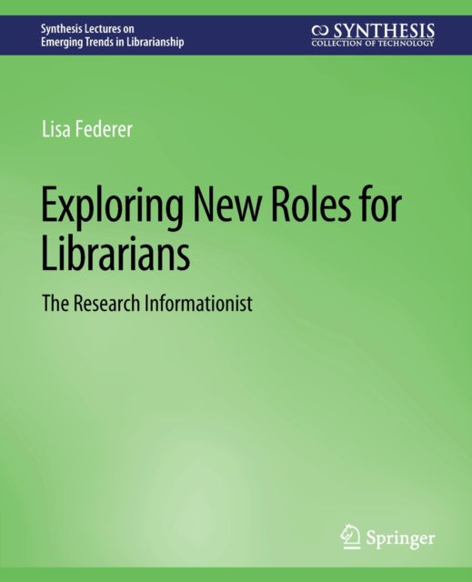 Book cover of: Exploring New Roles for Librarians. By: Lisa Federer